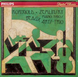 Piano Trios by Korngold ,   Zemlinksy ;   Beaux Arts Trio