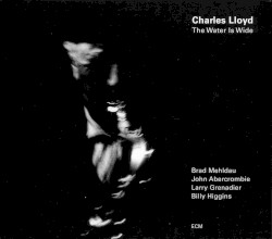 The Water Is Wide by Charles Lloyd