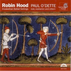 Robin Hood: Elizabethan Ballad Settings by Paul O’Dette