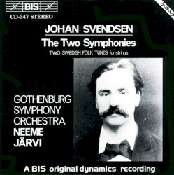 The Two Symphonies by Johan Svendsen ;   Gothenburg Symphony Orchestra ,   Neeme Järvi