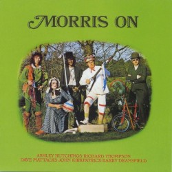 Morris On by Ashley Hutchings ,   Richard Thompson ,   Dave Mattacks ,   John Kirkpatrick ,   Barry Dransfield