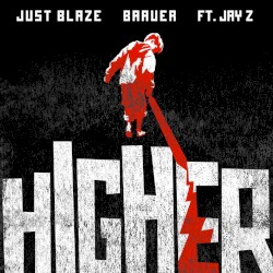Higher by Just Blaze  &   Baauer  feat.   JAY Z