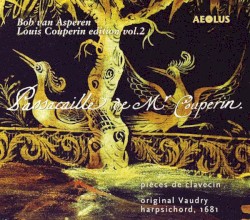 Louis Couperin edition vol. 2: Passacaille de Mr Couperin by Louis Couperin ;   Bob van Asperen