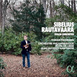Violin Concertos by Sibelius ,   Rautavaara ;   Tobias Feldmann ,   Orchestre Philharmonique Royal de Liège ,   Jean‐Jacques Kantorow