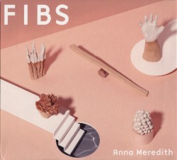 FIBS by Anna Meredith