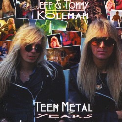 Teen Metal Years by Jeff Kollman  &   Tommy Kollman