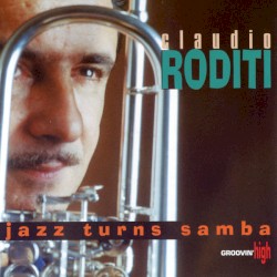 Jazz Turns Samba by Claudio Roditi