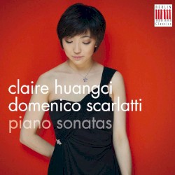 Piano Sonatas by Domenico Scarlatti ;   Claire Huangci