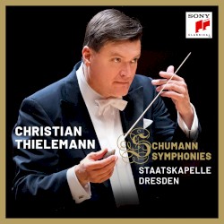Symphonies by Robert Schumann ;   Staatskapelle Dresden ,   Christian Thielemann