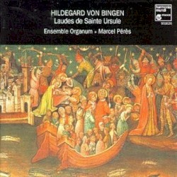 Laudes de Sainte Ursule by Hildegard von Bingen ;   Ensemble Organum ,   Marcel Pérès