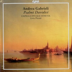 Psalmi Davidici by Andrea Gabrieli ;   Capella Dvcale Venetia ,   Livio Picotti