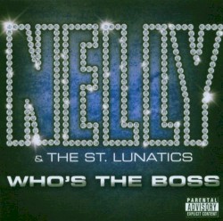 Who's the Boss by Nelly  &   The St. Lunatics