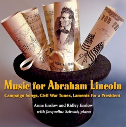 Music for Abraham Lincoln by Anne Enslow and Ridley Enslow  with   Jacqueline Schwab
