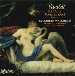 Six Violin Sonatas, op. 2 nos. 1-6 by Vivaldi ;   Elizabeth Wallfisch ,   Richard Tunnicliffe ,   Malcolm Proud