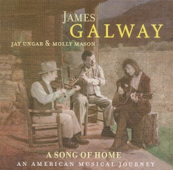 A Song of Home: An American Musical Journey by James Galway ;   Jay Ungar & Molly Mason