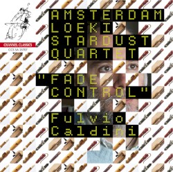 "Fade Control" by Fulvio Caldini ;   Amsterdam Loeki Stardust Quartet