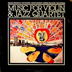 Music for Violin & Jazz Quartet by NY5 ,   Michał Urbaniak ,   Roy Haynes ,   Kenny Barron ,   Buster Williams ,   Ted Dunbar