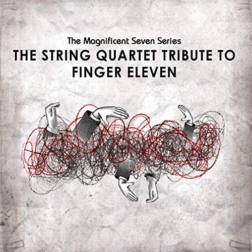 The Magnificent Seven Series: The String Quartet Tribute to Finger Eleven