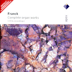 Complete organ works by César Franck ;   Marie‐Claire Alain