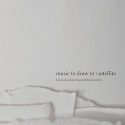 Music to Draw To: Satellite by Kid Koala  feat.   Emilíana Torrini