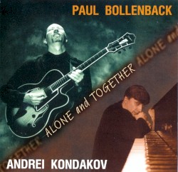 Alone and Together by Paul Bollenback  •   Andrei Kondakov