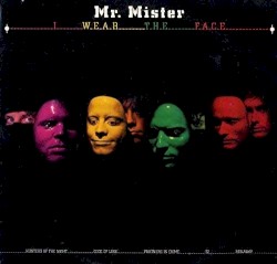 I Wear the Face by Mr. Mister