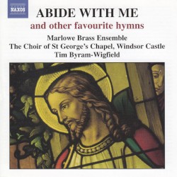Abide With Me And Other Favourite Hymns by Marlowe Brass Ensemble ,   The Choir Of St George's Chapel, Windsor Castle ,   Tim Byram-Wigfield
