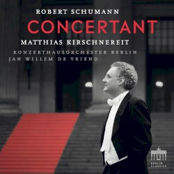 Concertant by Robert Schumann ;   Matthias Kirschnereit ,   Konzerthausorchester Berlin ,   Jan Willem de Vriend