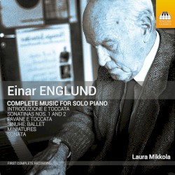 Complete Music for Solo Piano by Einar Englund ;   Laura Mikkola