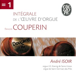Intégrale de l'oeuvre d'orgue by François Couperin ;   André Isoir