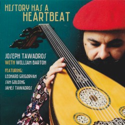 History Has A Heartbeat by Joseph Tawadros  with   William Barton