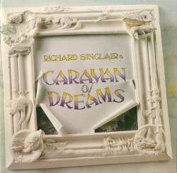 Caravan of Dreams by Richard Sinclair