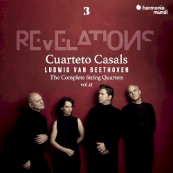 Revelations: The Complete String Quartets, Vol. II: 3 by Ludwig van Beethoven ;   Cuarteto Casals