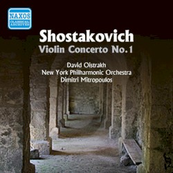 Violin Concerto No. 1 by Shostakovich ;   David Oistrakh ,   New York Philharmonic Orchestra ,   Dimitri Mitropoulos