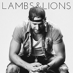 Lambs & Lions by Chase Rice