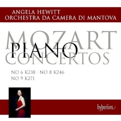 Piano Concertos no. 6 K. 238 / no. 8 K. 246 / no. 9 K. 271 by Mozart ;   Angela Hewitt ,   Orchestra da Camera di Mantova