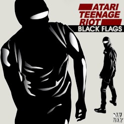 Black Flags by Atari Teenage Riot  feat.   Boots Riley