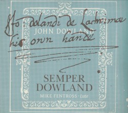 Semper Dowland by John Dowland ;   Mike Fentross