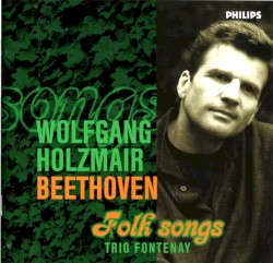 Beethoven: Folk Songs by Ludwig van Beethoven ;   Wolfgang Holzmair ,   Trio Fontenay