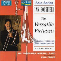 The Versatile Virtuoso by Ian Bousfield  accompanied by   IMI Yorkshire Imperial Band  guest conductor   Eric Crees