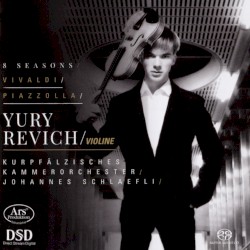 8 Seasons by Vivaldi ,   Piazzolla ,   Yury Revich ,   Kurpfälzisches Kammerorchester ,   Johannes Schlaefli