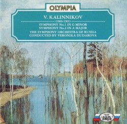 Symphony no. 1 in G minor / Symphony no. 2 in A major by V. Kalinnikov ;   Symphony Orchestra of Russia ,   Veronika Dudarova