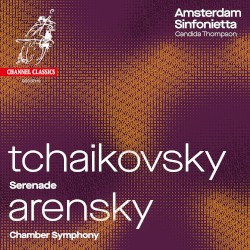 Tchaikovsky: Serenade / Arensky: Chamber Symphony by Tchaikovsky ,   Arensky ;   Amsterdam Sinfonietta ,   Candida Thompson