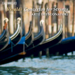 Concertos for Strings by Antonio Vivaldi ;   Arte dei Suonatori