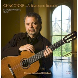 Chaconne ~ A Baroque Recital by Manuel Barrueco