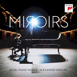 Miroirs by Ravel ;   Alexander Krichel