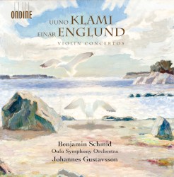 Violin Concertos by Uuno Klami ,   Einar Englund ;   Benjamin Schmid ,   Oulu Symphony Orchestra ,   Johannes Gustavsson