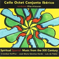 Spiritual Spanish Music from the XXI Century by Cristóbal Halffter ,   José María Sánchez-Verdú ,   Luis de Pablo ;   Cello Octet Conjunto Ibérico ,   Elias Arizcuren