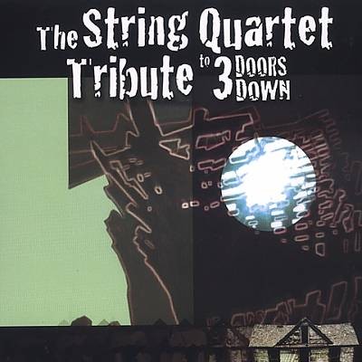 Strung Out on 3 Doors Down: The String Quartet Tribute