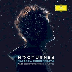 Nocturnes by Debussy ,   Satie ,   Fauré ,   Decaux ,   Ravel ;   Natacha Kudritskaya